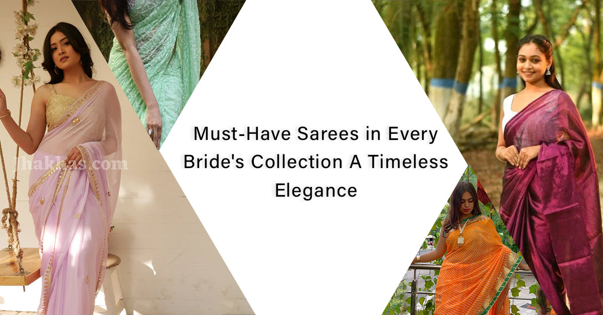 Must-Have Sarees in Every Bride's Collection: A Timeless Elegance