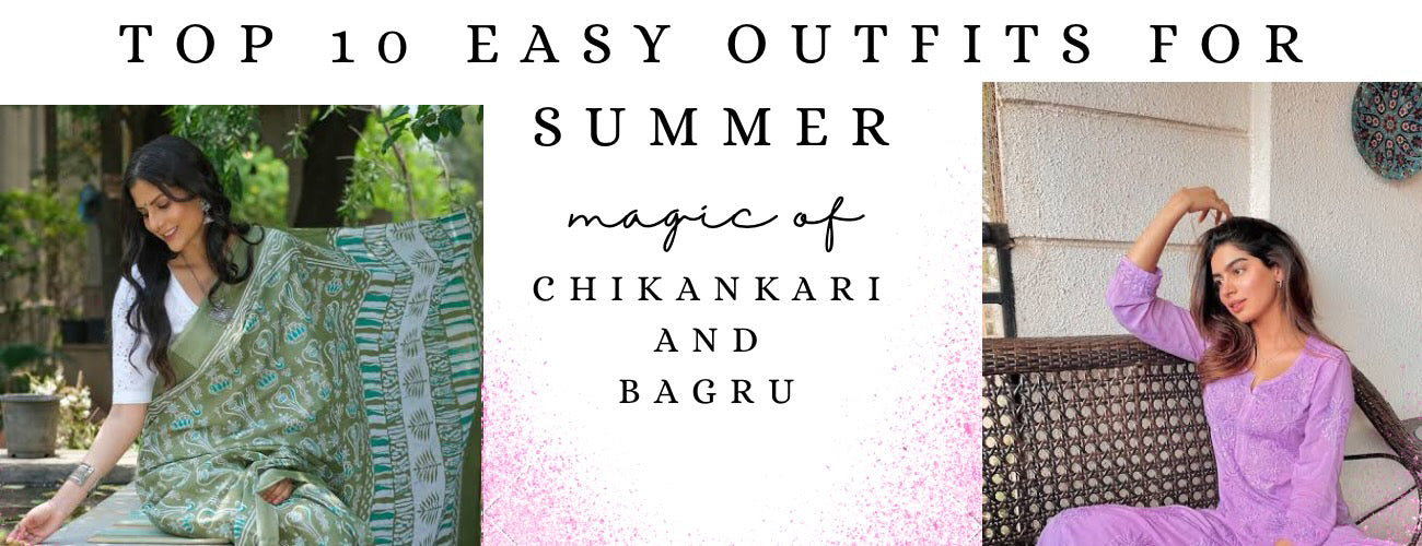 Top 10 Easy Outfits for Summer: Embrace the Chikankari and Bagru Magic