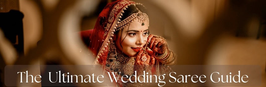 The Ultimate Wedding Saree Guide: Showcasing the Latest in Fashion