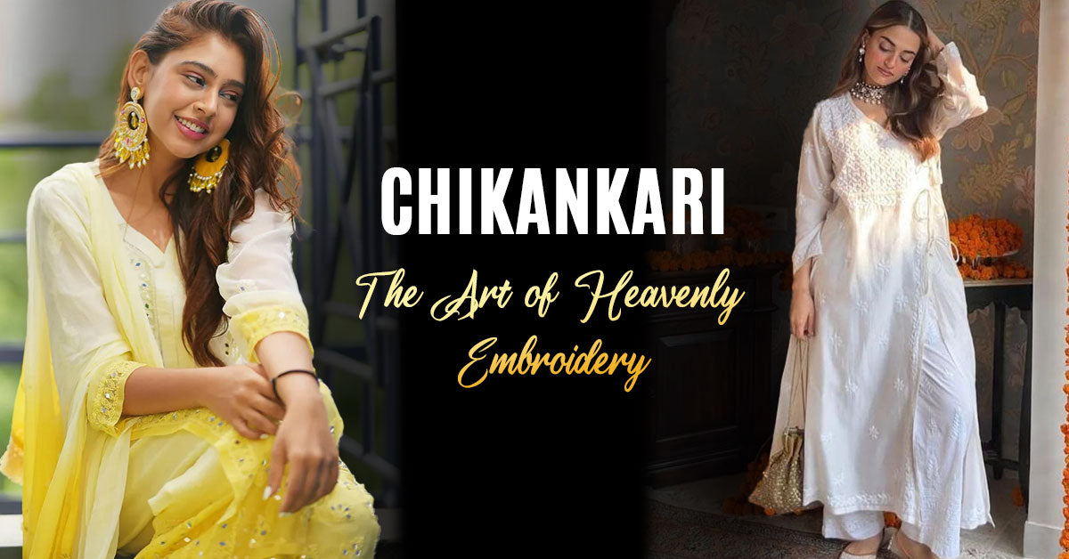Chikankari: The Art of Heavenly Embroidery